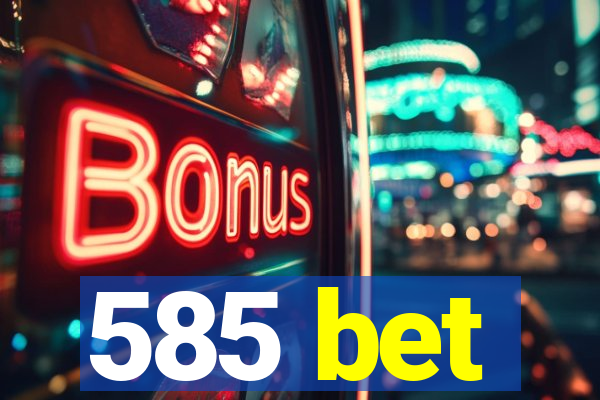 585 bet